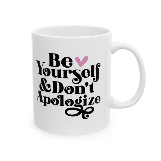 Be Yourself & Don't Apologize
